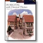 In Recital® with Classical Themes, Volume One, Book 6 Piano