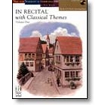 In Recital® with Classical Themes, Volume One, Book 4 Piano