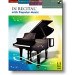 In Recital® with Popular Music, Book 6 Piano