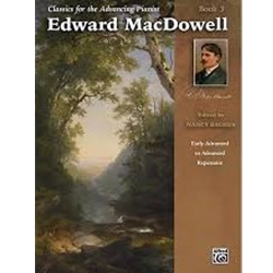 Classics for the Advancing Pianist: Edward MacDowell, Book 3 [Piano]